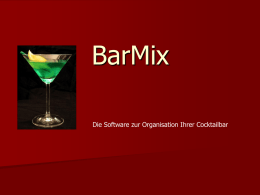 BarMix Die Software zur Organisation Ihrer Cocktailbar Funktionsumfang Erfassung sämtlicher Zutaten und deren exakte Mengen  Rezeptdatenbank mit abstrakter Artikelbindung  Verfügbarkeitsanalyse  Anpassung der.