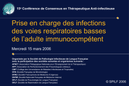 15e Conférence de Consensus en Thérapeutique Anti-infectieuse  Prise en charge des infections des voies respiratoires basses de l’adulte immunocompétent Mercredi 15 mars 2006 Organisée par.