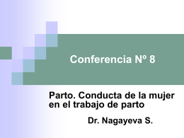 Conferencia Nº 8 Parto. Conducta de la mujer en el trabajo de parto Dr.
