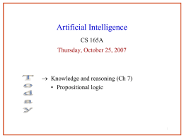 Artificial Intelligence CS 165A Thursday, October 25, 2007   Knowledge and reasoning (Ch 7) • Propositional logic.