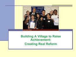 Building A Village to Raise Achievement: Creating Real Reform Today, There are Two Achievement Gaps  The gap between white and more affluent  students in.