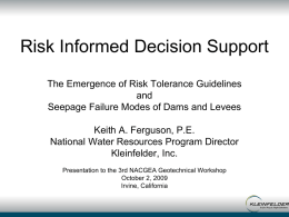 Risk Informed Decision Support The Emergence of Risk Tolerance Guidelines and Seepage Failure Modes of Dams and Levees Keith A.