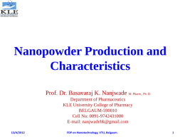 Nanopowder Production and Characteristics Prof. Dr. Basavaraj K. Nanjwade M. Pharm., Ph.
