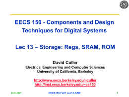 EECS 150 - Components and Design Techniques for Digital Systems Lec 13 – Storage: Regs, SRAM, ROM David Culler Electrical Engineering and Computer Sciences University.