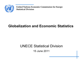 United Nations Economic Commission for Europe Statistical Division  Globalization and Economic Statistics  UNECE Statistical Division 15 June 2011