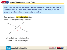 Vertical Angles and Linear Pairs Previously, you learned that two angles are adjacent if they share a common vertex and side but.