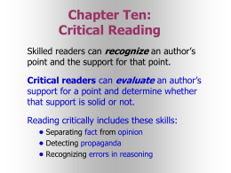 Chapter Ten: Critical Reading Skilled readers can recognize an author’s point and the support for that point. Critical readers can evaluate an author’s support for.
