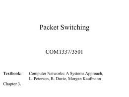 Packet Switching  COM1337/3501  Textbook: Chapter 3.  Computer Networks: A Systems Approach, L. Peterson, B. Davie, Morgan Kaufmann.