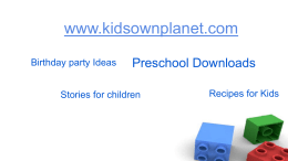www.kidsownplanet.com Birthday party Ideas  Preschool Downloads  Stories for children  Recipes for Kids Download the free Powerpoint files for preschoolers  from www.kidsownplanet.com.