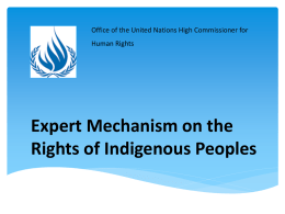 Office of the United Nations High Commissioner for  Human Rights  Expert Mechanism on the Rights of Indigenous Peoples.