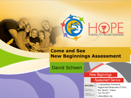 Come and See New Beginnings Assessment David Schoen Welcome!  Through New Beginnings Assessment Service, the Presbyterian Church USA, the United Church of Christ and HOPE Partnership.