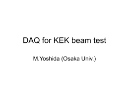 DAQ for KEK beam test M.Yoshida (Osaka Univ.) Components • VLPC readout – Stand Alone Sequencer (SASeq) • Slow   – Buffering VLPC data with.