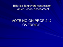 Billerica Taxpayers Association Parker School Assessment  VOTE NO ON PROP 2 ½ OVERRIDE.