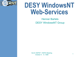 DESY WindowsNT Web-Services Henner Bartels DESY WindowsNT Group  SLAC HEPNT / HEPIX Meeting October 4.