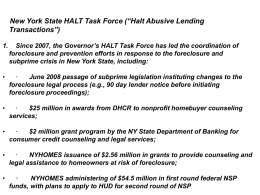 New York State HALT Task Force (“Halt Abusive Lending Transactions”) 1.  Since 2007, the Governor’s HALT Task Force has led the coordination of foreclosure.