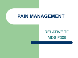 PAIN MANAGEMENT RELATIVE TO MDS F309 Pain as it relates to MDS  Section J. Health Conditions.