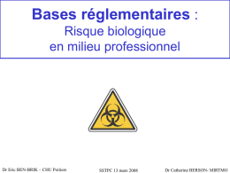 Bases réglementaires : Risque biologique en milieu professionnel  Dr Eric BEN-BRIK – CHU Poitiers  SSTPC 13 mars 2008  Dr Catherine BERSON- MIRTMO.