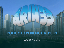 POLICY EXPERIENCE REPORT Leslie Nobile Purpose of Policy Experience Report • Review existing policies – Ambiguous text/Inconsistencies/Gaps/Effectiveness  • Identify areas where new or modified policy may.