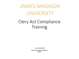 r  Clery Act Compliance Training  Lisa Carickhoff Clery Compliance Officer What is the Clery Act? Why do we have it? Jeanne Clery was raped and murdered.
