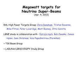 Megawatt targets for Neutrino Super-Beams (Apr. 4, 2013)  RAL High Power Targets Group: Chris Densham, Tristan Davenne, Mike Fitton, Peter Loveridge, Matt Rooney, Otto.
