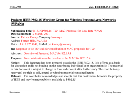 May, 2001  doc.: IEEE 802.15-01/232r0  Project: IEEE P802.15 Working Group for Wireless Personal Area Networks (WPANs) Submission Title: 01133r0P802.15_TG4-MAC-Proposal-for-Low-Rate-WPAN Date Submitted: 12 March, 2001 Source: Patrick.