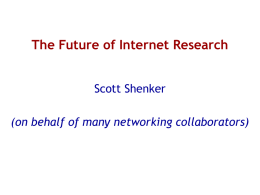 The Future of Internet Research Scott Shenker (on behalf of many networking collaborators)