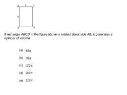 If rectangle ABCD in the figure above is rotated about side AB, it generates a cylinder of volume  (a) (b) (c)  (d) (e)