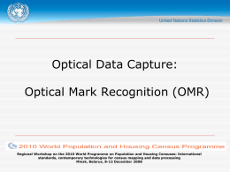 Optical Data Capture:  Optical Mark Recognition (OMR)  Regional Workshop on the 2010 World Programme on Population and Housing Censuses: International standards, contemporary technologies.