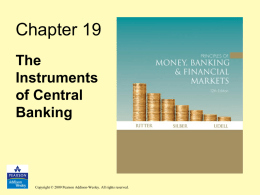 Chapter 19 The Instruments of Central Banking  Copyright © 2009 Pearson Addison-Wesley. All rights reserved.