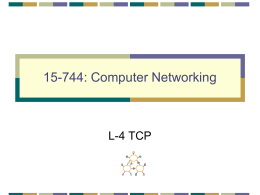 15-744: Computer Networking  L-4 TCP TCP Congestion Control • Congestion Control • RED • Assigned Reading • [FJ93] Random Early Detection Gateways for Congestion Avoidance • [TFRC]