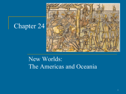 Chapter 24  New Worlds: The Americas and Oceania The Spanish Caribbean          Spanish mariners meet indigenous Taíno (there language was a subset of the Arawak.