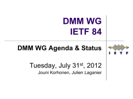 DMM WG IETF 84 DMM WG Agenda & Status Tuesday, July 31st, 2012 Jouni Korhonen, Julien Laganier.