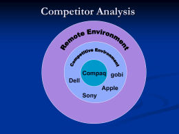 Competitor Analysis  Compaq gobi Dell Apple Sony What is Competitive Intelligence?   A systematic and ethical program for gathering information about competitors and general business trends to further your.