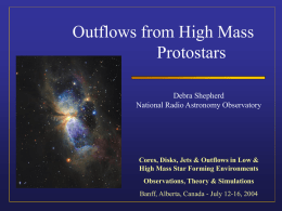 Outflows from High Mass Protostars Debra Shepherd National Radio Astronomy Observatory  Cores, Disks, Jets & Outflows in Low & High Mass Star Forming Environments Observations, Theory.