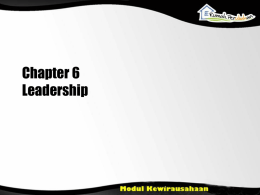 Chapter 6 Leadership Learning Objectives • Jelaskan pentingnya kepemimpinan untuk pengusaha Menjelaskan perbedaan manajer dan pemimpin Menjelaskan teori kepemimpinan awal Menjelaskan teori kepemimpinan kontemporer.
