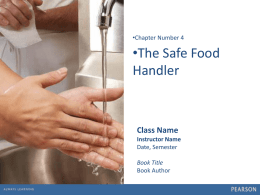 •Chapter Number 4  •The Safe Food Handler  Class Name Instructor Name Date, Semester Book Title Book Author.