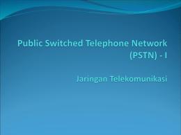 Layanan pada PSTN  Plain Old Telephone Service (POTS)  Telephony  Voice communication.