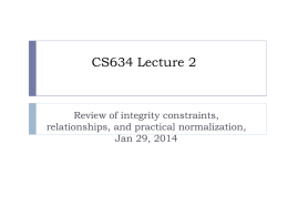 CS634 Lecture 2  Review of integrity constraints, relationships, and practical normalization, Jan 29, 2014