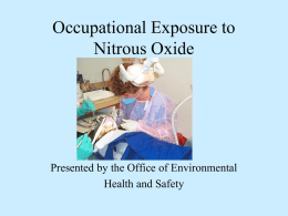 Occupational Exposure to Nitrous Oxide  Presented by the Office of Environmental Health and Safety.
