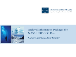 Archival Information Packages for NASA HDF-EOS Data R. Duerr, Kent Yang, Azhar Sikander.
