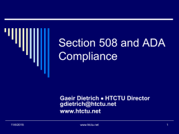 Section 508 and ADA Compliance  Gaeir Dietrich  HTCTU Director gdietrich@htctu.net www.htctu.net 11/6/2015  www.htctu.net Concerns about Technology  Office for Civil Rights…   DCL June 29, 2010   “It is.