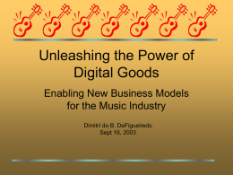 Unleashing the Power of Digital Goods Enabling New Business Models for the Music Industry Dimitri do B.