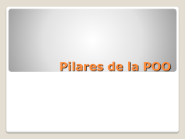 Pilares de la POO   La POO (Programación Orientada a Objetos) se basa en cuatro conceptos:  Abstracción  Encapsulación  Herencia  Polimorfismo  Pilares de la P.O.O.