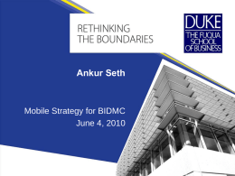 Ankur Seth  Mobile Strategy for BIDMC June 4, 2010 Agenda 1. Scope and Recommendation 2.