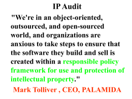 IP Audit "We're in an object-oriented, outsourced, and open-sourced world, and organizations are anxious to take steps to ensure that the software they build and.
