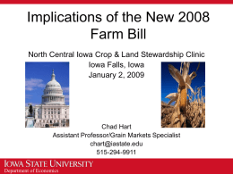 Implications of the New 2008 Farm Bill North Central Iowa Crop & Land Stewardship Clinic Iowa Falls, Iowa January 2, 2009  Chad Hart Assistant Professor/Grain Markets.