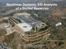 Nonlinear Dynamic SSI Analysis of a Buried Reservoir  FWR  MWD’s Robert B. Diemer Water Treatment Plant Finished Water Reservoir (FWR)