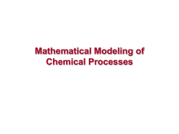 Mathematical Modeling of Chemical Processes Mathematical Model “a representation of the essential aspects of an existing system (or a system to be constructed) which.