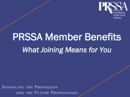 PRSSA Member Benefits What Joining Means for You What is PRSSA? The Public Relations Student Society of America (PRSSA) is a pre-professional organization.