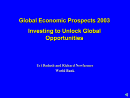 Global Economic Prospects 2003 Investing to Unlock Global Opportunities  Uri Dadush and Richard Newfarmer World Bank.